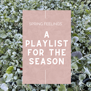 Spring Feelings - A Playlist for the Season
