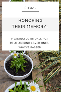 Honoring Their Memory: Meaningful Rituals for Remembering Loved Ones Who've Passed