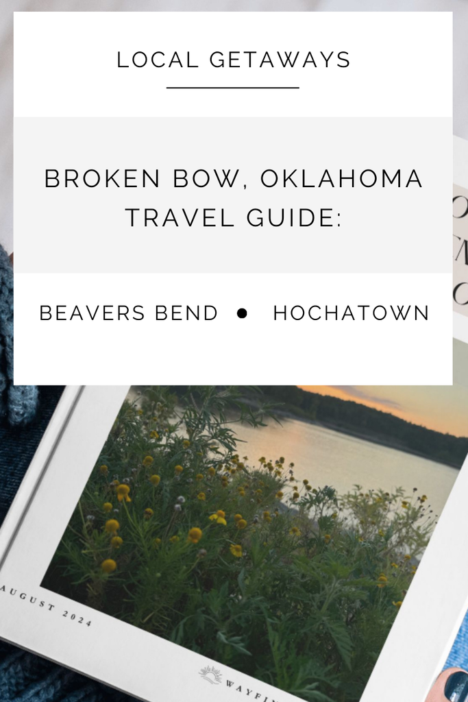 Local Getaways: Broken Bow, Oklahoma Travel Guide