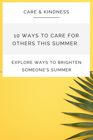 10 Ways to Care for Others this Summer